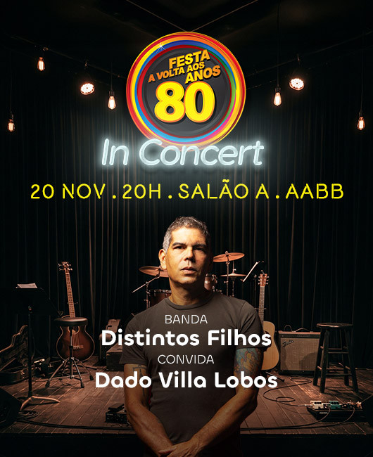 A VOLTA AOS ANOS 80 - DADO VILLA-LOBOS