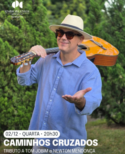 CAMINHOS CRUZADOS – TRIBUTO A TOM JOBIM e NEWTON MENDONÇA