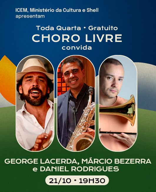 CLUBE DO CHORO CONVIDA GEORGE LACERDA, MÁRCIO BEZERRA E DANIEL RODRIGUES - CORTESIA