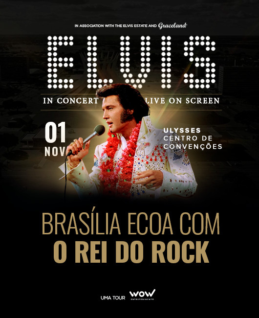 ELVIS IN CONCERT LIVE ON SCREEN - BRASILIA